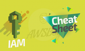 AWS Cheat Sheet - Identity & Access Management (IAM) | AWSBoy